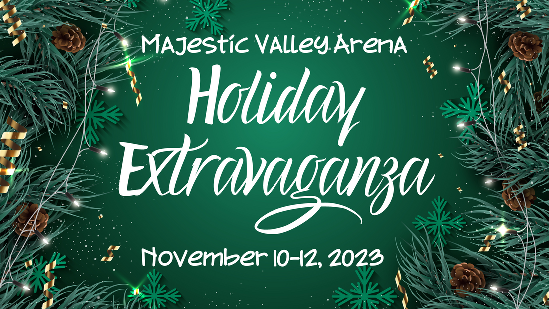 Nov. 10-12, 2023 - Majestic Valley Arena Holiday Extravaganza